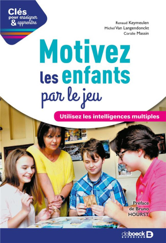 Motivez les enfants par le jeu. Utilisez les intelligences multiples