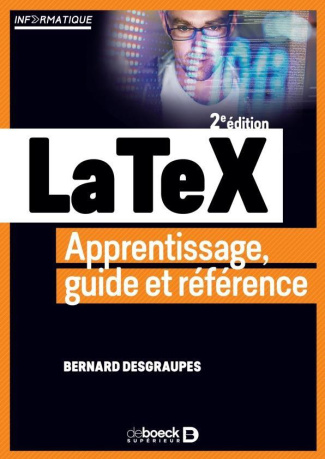 LaTeX. Apprentissage, guide et référence, 3e édition