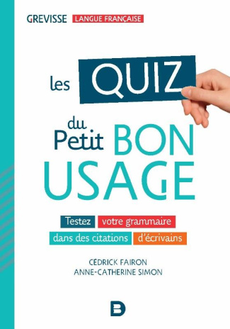 Les quiz du petit bon usage. Testez votre grammaire dans des citations d'écrivains