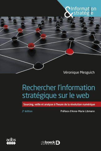 Rechercher l'information stratégique sur le web. Sourcing, veille et analyse à l'heure de la révolut