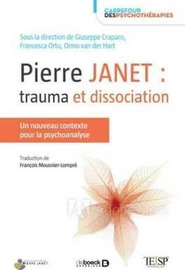 Pierre Janet : trauma et dissociation. Un nouveau contexte pour la psychothérapie, la psychanalyse e