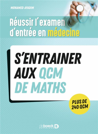 Réussir l'examen d'entrée en médecine. S’entrainer avec des QCM de maths pour le jour J