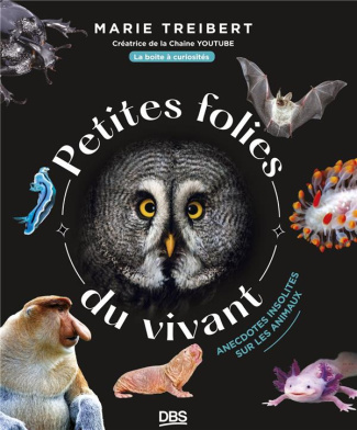 Petites folies du vivant. Anecdotes insolites de la nature