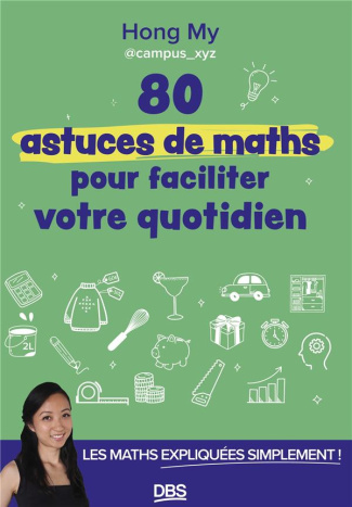 80 astuces de maths pour faciliter votre quotidien. Les maths expliquées simplement