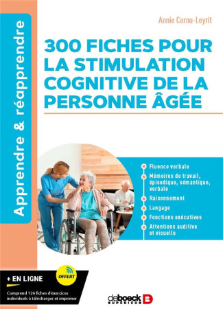 300 fiches pour la stimulation cognitive de la personne âgée. Fluence verbale, mémoire épisodique, m