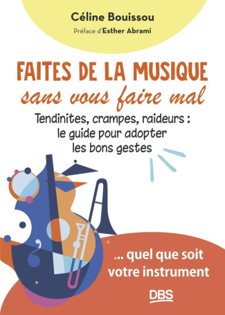 Faites de la musique sans vous faire mal. Tendinites, crampes, raideurs : le guide pour adopter les