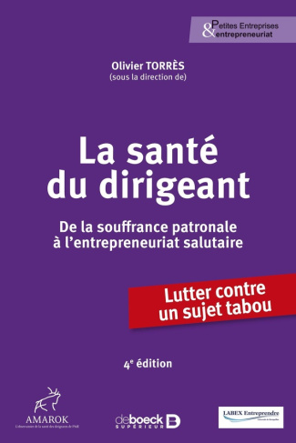 La santé du dirigeant. De la souffrance patronale à l'entrepreneuriat salutaire, 4e édition