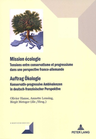 MISSION ECOLOGIE. TENSIONS ENTRE CONSERVATISME ET PROGRESSISME DANS UNE PERSPECTIVE FRANCO-ALLEMANDE