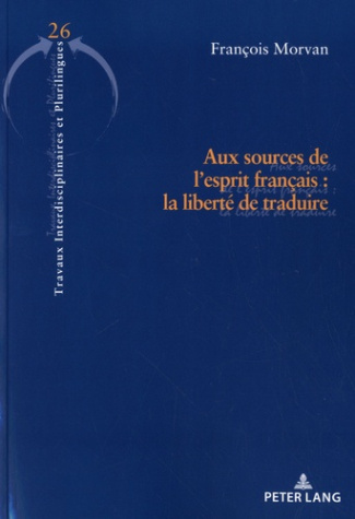 Aux sources de l'esprit français. La liberté de traduire