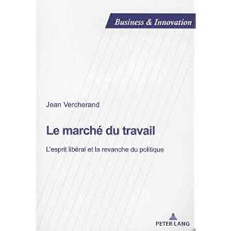 Le marché du travail. L'esprit libéral et la revanche du politique