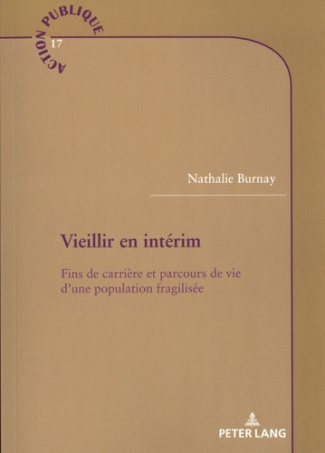 Vieillir en intérim. Fins de carrière et parcours de vie d'une population fragilisée