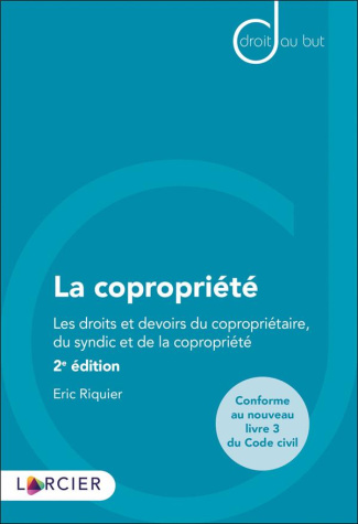 La copropriété. Les droits et devoirs du copropriétaire, du syndic et de la copropriété, 2e édition