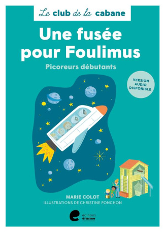 Le club de la cabane : Une fusée pour Foulimus. Picoreurs débutants [ADAPTE AUX DYS
