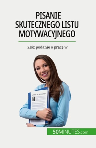 Pisanie skutecznego listu motywacyjnego. Zlóz podanie o prace w