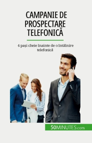 Campanie de prospectare telefonica. 4 pa?i cheie înainte de o întâlnire telefonica