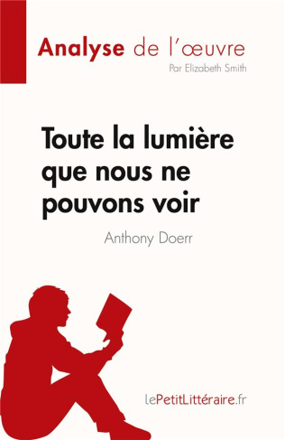 Toute la lumière que nous ne pouvons voir de Anthony Doerr (Analyse de l'oeuvre). Résumé complet et