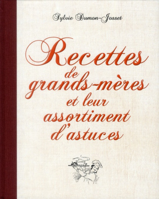 Recettes de grands-mères et leur assortiment d'astuces