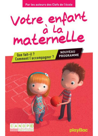 Votre enfant à la maternelle. Que fait-il ? Comment l'accompagner ?