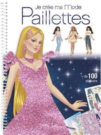 Je crée ma mode Paillettes. de 100 stickers