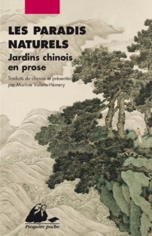 Les Paradis naturels. Jardins chinois en prose