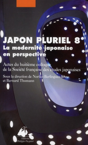 Japon pluriel 8. La modernité japonaise en perspective - Actes du huitième colloque de la Société fr