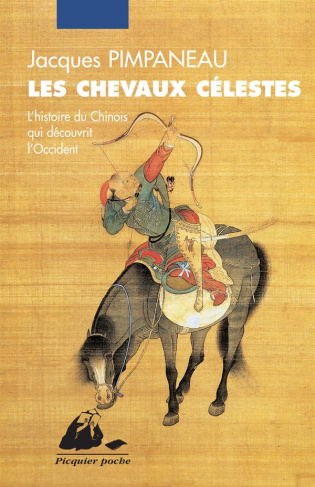 Les chevaux célestes. L'histoire du chinois qui découvrit l'occident