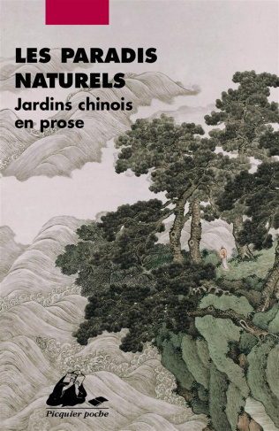 Les Paradis naturels. Jardins chinois en prose