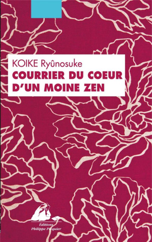 Courrier du coeur d'un moine zen. Ou comment guérir les blessures amoureuses par le bouddhisme