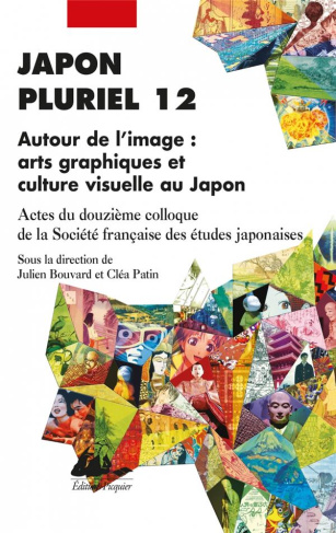 Japon pluriel 12. Autour de l'image : arts graphiques et culture visuelle au Japon - Actes du douziè
