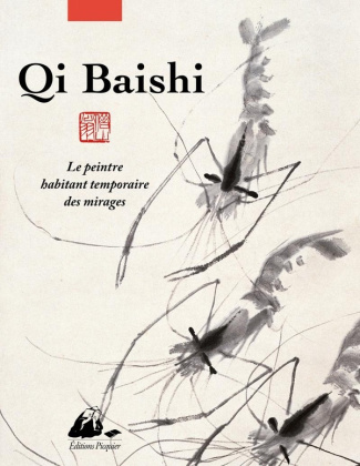 Qi Baishi. Le peintre habitant temporaire des mirages