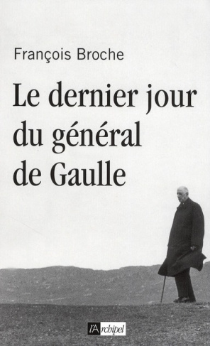 Le dernier jour du général de Gaulle