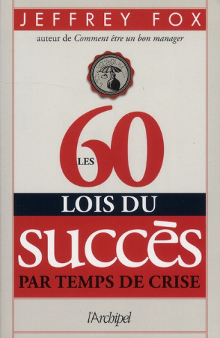 Les 60 lois du succès par temps de crise