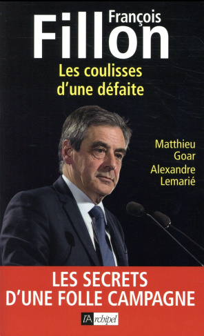 François Fillon. Les coulisses d'une défaite