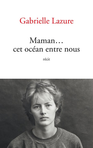 Maman... cet océan entre nous