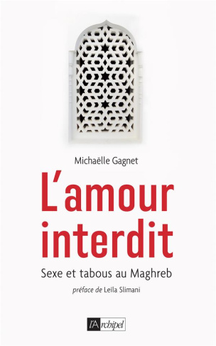 L'amour interdit. Sexe et tabous au Maghreb