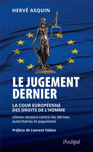 Le jugement dernier. La cour européenne des droits de l'Homme, ultime recours contre les dérives aut