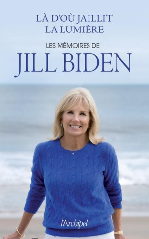 Là d'où jaillit la lumière. Les mémoires de Jill Biden