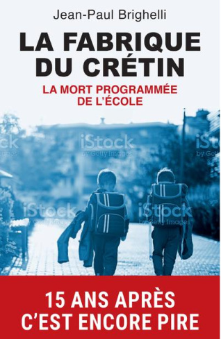 La fabrique du crétin. Vers l'apocalypse scolaire