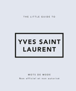 The little guide to Yves Saint-Laurent