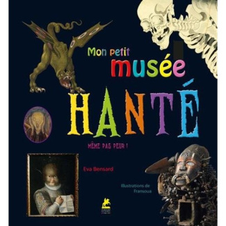 Mon petit musée hanté. Même pas peur !