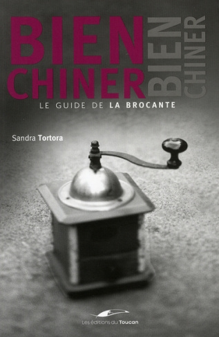 Bien chiner. Le guide de la brocante
