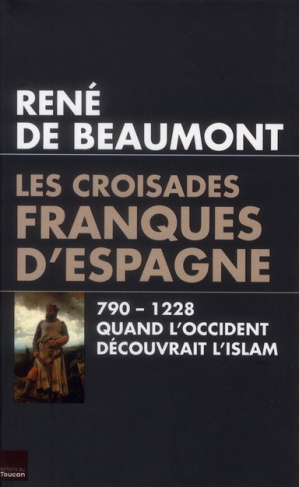 Les croisades franques d'Espagne (VIIIe-XIIe siècle). Quand l'Occident découvrait l'Islam