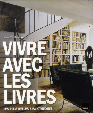 Vivre avec les livres. Les plus belles bibliothèques
