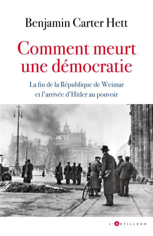 Comment meurt une démocratie. La fin de la République de Weimar et l'ascension d'Hitler