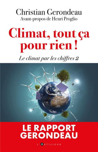 Climat, tout ça pour rien ! Le rapport Gerondeau - Le climat par les chiffres 2