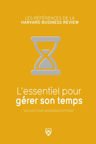 L'essentiel pour gérer son temps / Les clés pour un business efficace