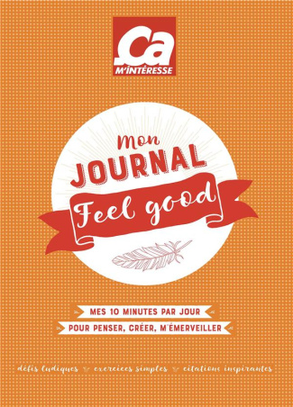 Mon journal Feel good. Mes 10 minutes par jour pour penser, créer, m'émerveiller