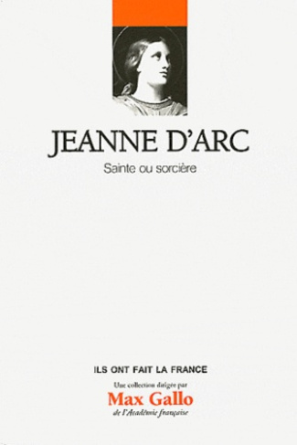 Jeanne d'Arc / Sainte ou sorcière