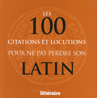Les 100 citations et locutions pour ne pas perdre son latin
