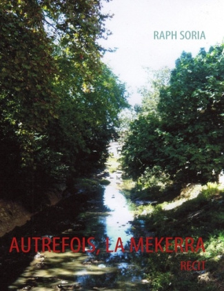 Autrefois, la Mékerra. Souvenirs d'enfance d'un Bélabésien (Opus 1)